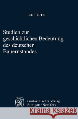 Studien Zur Geschichtlichen Bedeutung Des Deutschen Bauernstandes Peter Blickle 9783828253230 de Gruyter - książka