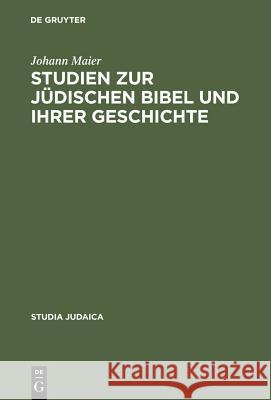 Studien Zur Jüdischen Bibel Und Ihrer Geschichte Maier, Johann 9783110182095 Walter de Gruyter & Co - książka