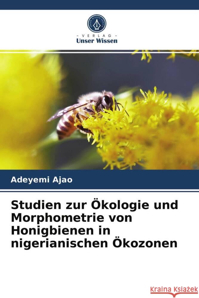 Studien zur Ökologie und Morphometrie von Honigbienen in nigerianischen Ökozonen Ajao, Adeyemi 9786203837575 Verlag Unser Wissen - książka