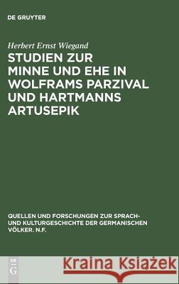 Studien zur Minne und Ehe in Wolframs Parzival und Hartmanns Artusepik Wiegand, Herbert Ernst 9783110036725 De Gruyter - książka