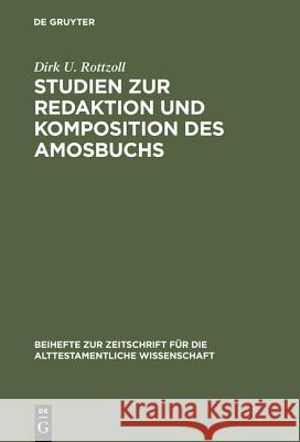 Studien zur Redaktion und Komposition des Amosbuchs Dirk U Rottzoll 9783110152401 De Gruyter - książka