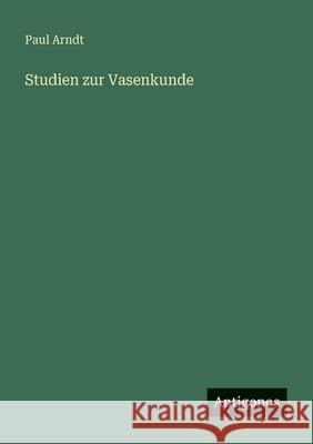 Studien zur Vasenkunde Paul Arndt 9783566025151 Antigonos Verlag - książka