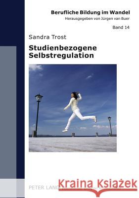Studienbezogene Selbstregulation: Eine Adaptation Des Metamodells «Selektion, Optimierung Und Kompensation» Van Buer, Jürgen 9783631615393 Lang, Peter, Gmbh, Internationaler Verlag Der - książka