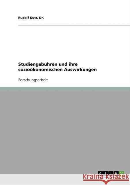 Studiengebühren und ihre sozioökonomischen Auswirkungen Kutz, Rudolf 9783638676038 Grin Verlag - książka