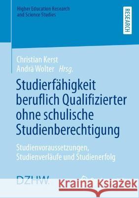 Studierfähigkeit Beruflich Qualifizierter Ohne Schulische Studienberechtigung: Studienvoraussetzungen, Studienverläufe Und Studienerfolg Kerst, Christian 9783658354282 Springer vs - książka