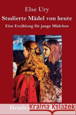 Studierte Mädel von heute (Großdruck): Eine Erzählung für junge Mädchen Ury, Else 9783847828761 Henricus - książka