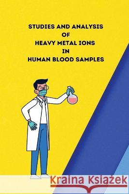 Studies and analysis of heavy metal ions in human blood samples Gaur Nidhi S   9781805247968 Independent Author - książka