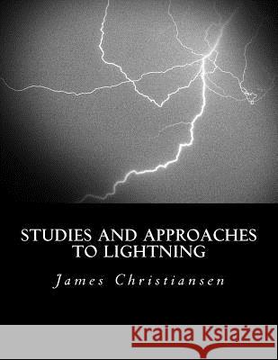 Studies and Approaches to Lightning James T. Christiansen 9781539195627 Createspace Independent Publishing Platform - książka