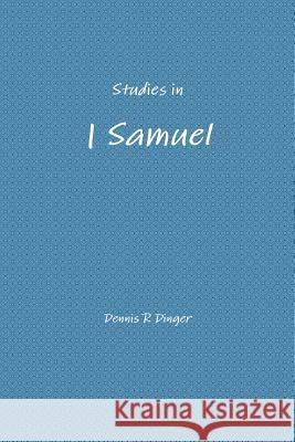 Studies in 1 Samuel Dennis Dinger 9781387960927 Lulu.com - książka