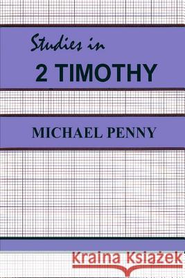 Studies in 2 Timothy Michael Penny 9781783645206 Open Bible Trust - książka