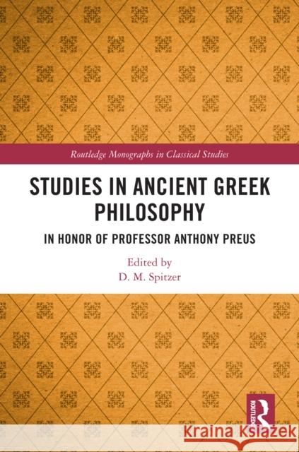 Studies in Ancient Greek Philosophy: In Honor of Professor Anthony Preus D. M. Spitzer 9781032257136 Taylor & Francis Ltd - książka