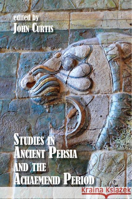 Studies in Ancient Persia and the Achaemenid Period John Curtis 9780227177051 James Clarke & Co. Ltd - książka