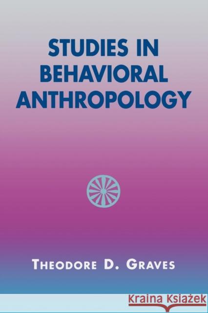 Studies in Behavioral Anthropology Theodore D. Graves 9780759105751 Altamira Press - książka