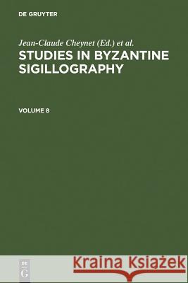 Studies in Byzantine Sigillography. Volume 8 Jean-Claude Cheynet, Claudia Sode 9783598779206 De Gruyter - książka