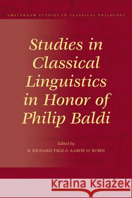 Studies in Classical Linguistics in Honor of Philip Baldi B. Richard Page Aaron D. Rubin Richard Page 9789004188662 Brill Academic Publishers - książka