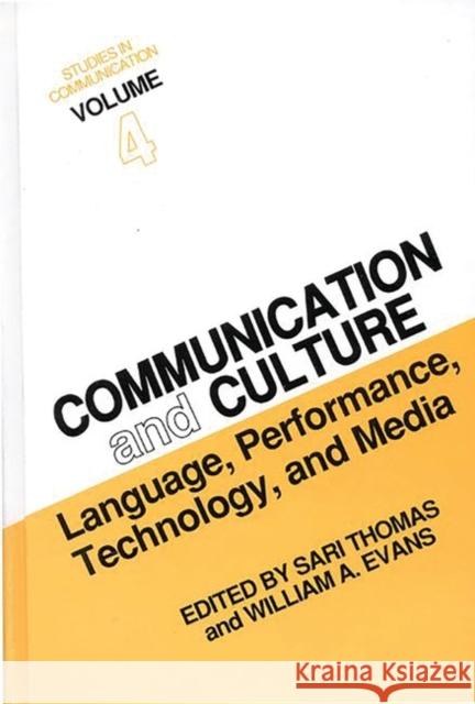 Studies in Communication, Volume 4: Communication and Culture: Language, Performance, Technology, and Media Thomas, Sari 9780893914974 Ablex Publishing Corporation - książka