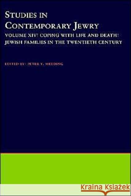 Studies in Contemporary Jewry: Volume XIV: Coping with Life and Death: Jewish Families in the Twentieth Century Peter Y. Medding 9780195128208 Oxford University Press - książka