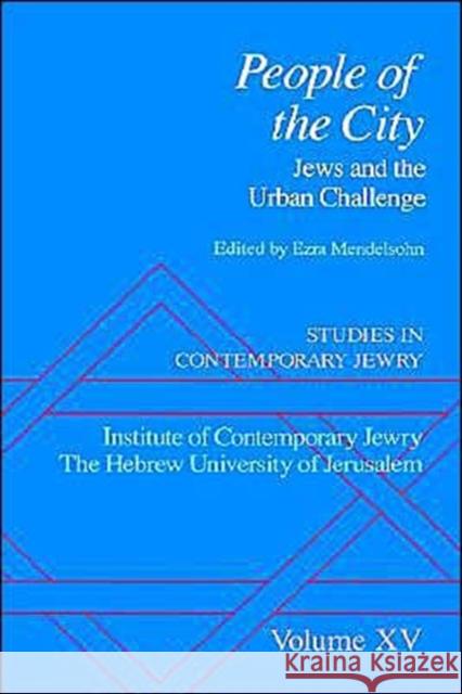 Studies in Contemporary Jewry: Volume XV: People of the City: Jews and the Urban Challenge Mendelsohn, Ezra 9780195134681 Oxford University Press, USA - książka