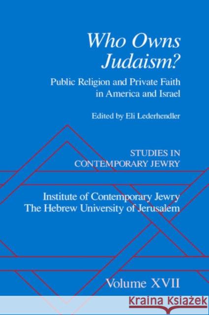 Studies in Contemporary Jewry: Volume XVII: Who Owns Judaism? Public Religion and Private Faith in America and Israel Lederhendler, Eli 9780195148022 Oxford University Press, USA - książka
