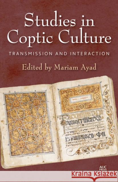 Studies in Coptic Culture: Transmission and Interaction Mariam Ayad 9789774167508 American University in Cairo Press - książka