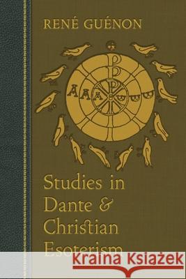 Studies in Dante and Christian Esoterism Ren? Gu?non James Richard Wetmore 9781597312462 Sophia Perennis et Universalis - książka