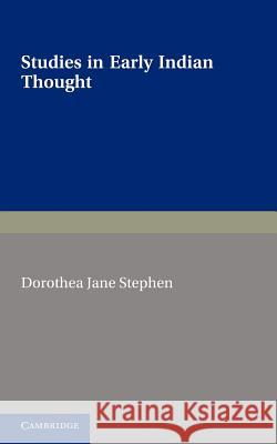 Studies in Early Indian Thought Dorothea Jane Stephen 9781107605008 Cambridge University Press - książka