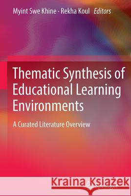 Studies in Educational Learning Environments: Curated Literature Overview Myint Swe Khine Rekha Koul 9789819543250 Springer - książka