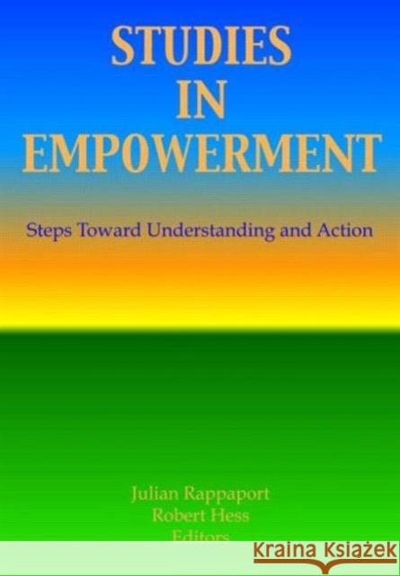 Studies in Empowerment : Steps Toward Understanding and Action Robert E. Hess Julian Rappaport  9780866562836 Routledge Member of the Taylor and Francis Gr - książka