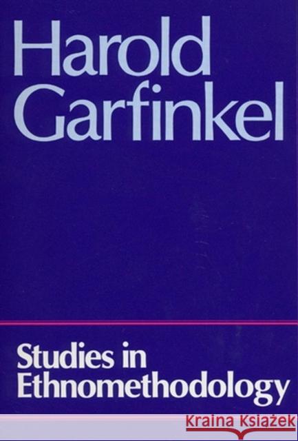 Studies in Ethnomethodology Harold Garfinkel 9780745600055 John Wiley and Sons Ltd - książka