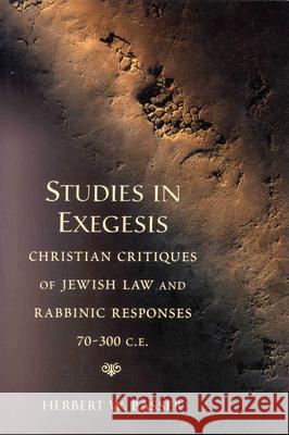 Studies in Exegesis: Christian Critiques of Jewish Law and Rabbinic Responses 70-300 Ce Herbert W. Basser 9780391041653 Brill Academic Publishers - książka