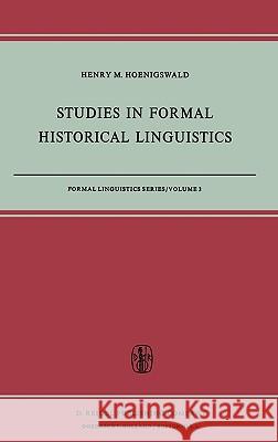 Studies in Formal Historical Linguistics Henry M. Hoenigswald H. M. Hoenigswald 9789027702708 Springer - książka