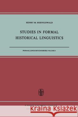 Studies in Formal Historical Linguistics H. M. Hoenigswald 9789401025331 Springer - książka