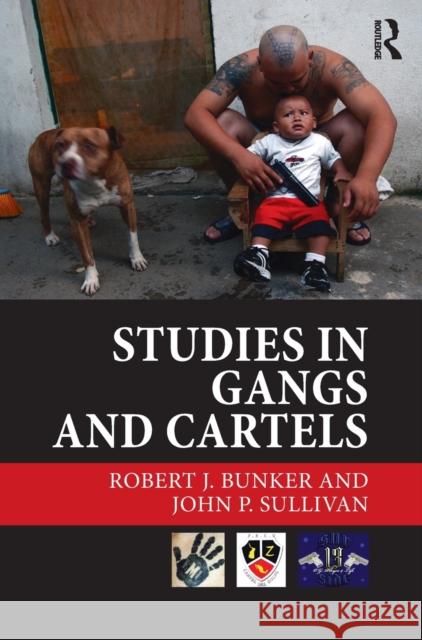 Studies in Gangs and Cartels Robert J. Bunker John P. Sullivan 9780415638050 Routledge - książka