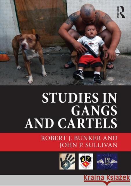 Studies in Gangs and Cartels Robert J. Bunker John P. Sullivan  9780415835237 Routledge - książka