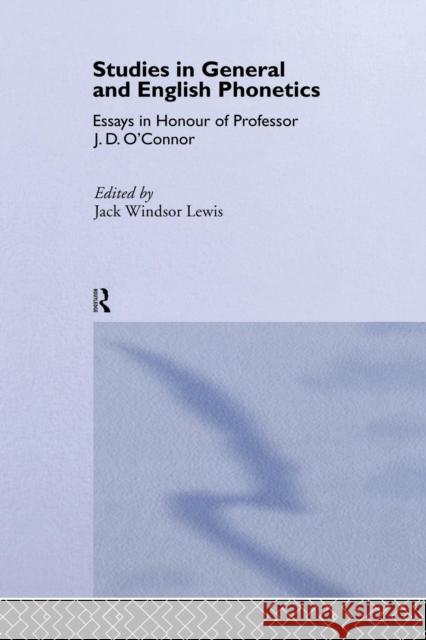 Studies in General and English Phonetics: Essays in Honour of Professor J.D. O'Connor Lewis, Jack Windsor 9781138868458 Routledge - książka
