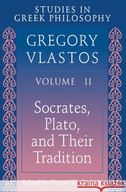 Studies in Greek Philosophy, Volume II: Socrates, Plato, and Their Tradition Vlastos, Gregory 9780691019383 Princeton Book Company Publishers - książka