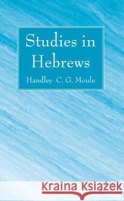 Studies in Hebrews Handley C G Moule 9781498298599 Wipf & Stock Publishers - książka