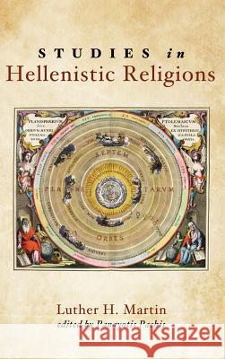 Studies in Hellenistic Religions Luther H Martin (University of Vermont USA), Panayotis Pachis 9781498283106 Cascade Books - książka