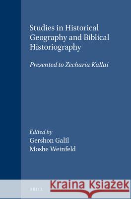 Studies in Historical Geography and Biblical Historiography: Presented to Zecharia Kallai Gershon Galil Moshe Weinfeld 9789004116085 Brill Academic Publishers - książka