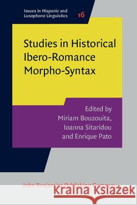 Studies in Historical Ibero-Romance Morpho-Syntax Miriam Bouzouita (Ghent University) Ioanna Sitaridou (University of Cambridg Enrique Pato (Universite de Montreal) 9789027200457 John Benjamins Publishing Co - książka