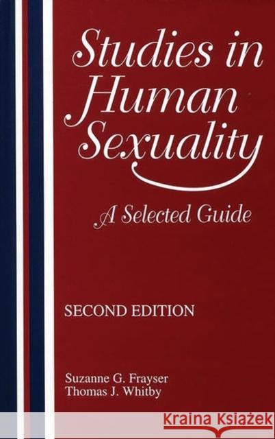 Studies in Human Sexuality: A Selected Guide Frayser, Suzanne G. 9781563081316 Libraries Unlimited - książka