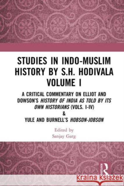 Studies in Indo-Muslim History by S.H. Hodivala Volume I  9781032653587 Taylor & Francis Ltd - książka