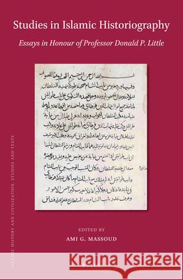 Studies in Islamic Historiography: Essays in Honour of Professor Donald P. Little Sami G. Massoud 9789004415164 Brill - książka