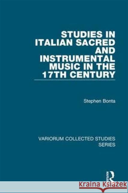 Studies in Italian Sacred and Instrumental Music in the 17th Century Stephen Bonta   9780860788782 Ashgate Publishing Limited - książka