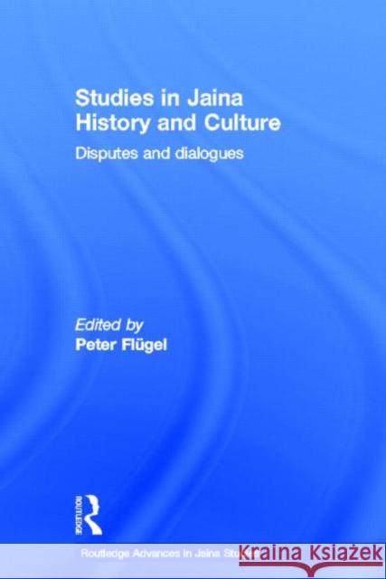 Studies in Jaina History and Culture: Disputes and Dialogues Flügel, Peter 9780415360999 Routledge - książka