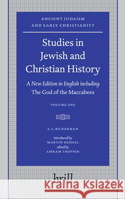 Studies in Jewish and Christian History (2 Vols): A New Edition in English Including the God of the Maccabees, Introduced by Martin Hengel, Edited by E. J. Bickerman 9789004152946 Brill Academic Publishers - książka