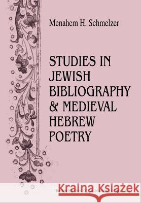 Studies In Jewish Bibliography and Medieval Hebrew Poetry Menahem H. Schmeltzer 9789654560436 JTS Press - książka