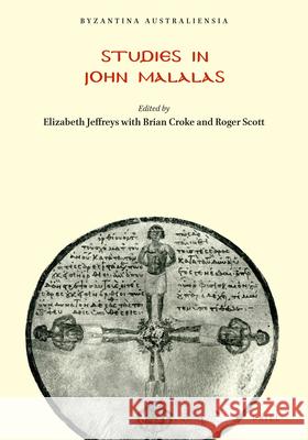 Studies in John Malalas Elizabeth Jeffreys Brian Croke Roger Scott 9780959362657 Brill - książka