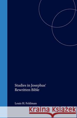 Studies in Josephus' Rewritten Bible Feldman, Louis H. 9789004108394 Brill Academic Publishers - książka