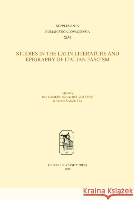 Studies in Latin Literature and Epigraphy in Italian Fascism Han Lamers Bettina Reitz-Joosse Valerio Sanzotta 9789462702073 Leuven University Press - książka